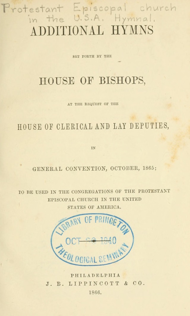 Additional Hymns set forth by the House of Bishops at the request of the House of Clerical and Lay Deputies, in General Convention, October 1865; to be used in the congregations of the Protestant Ep.. page 1