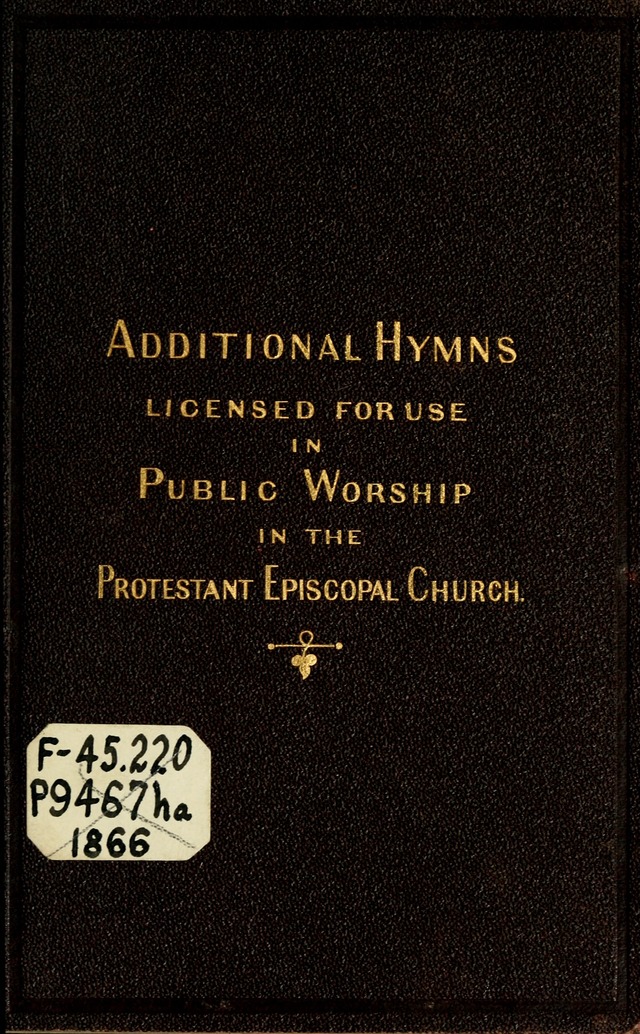 Additional Hymns set forth by the House of Bishops at the request of the House of Clerical and Lay Deputies, in General Convention, October 1865; to be used in the congregations of the Protestant Ep.. page i