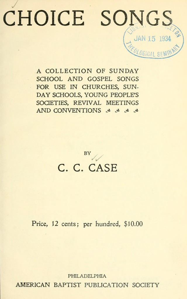Choice Songs: a collection of Sunday school and gospel songs for use in churches, Sunday schools, young people