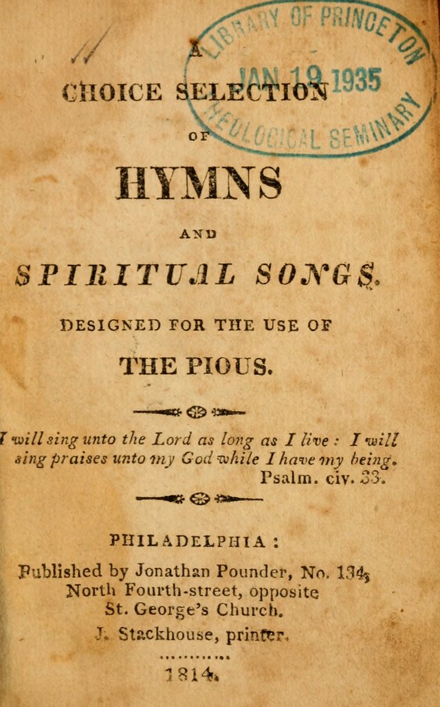 A Choice Selection of Hymns and Spiritual Songs: designed for the use of  the pious page 1