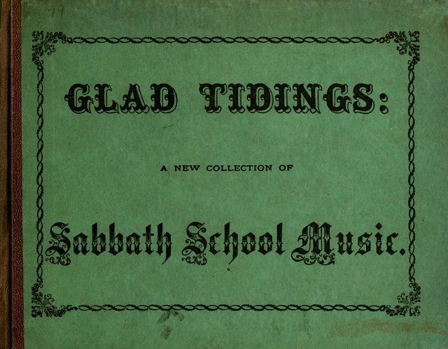Glad Tidings: a collection of new hymns and music, designed for sabbath schools, anniversary meetings, home circles, &c. page i