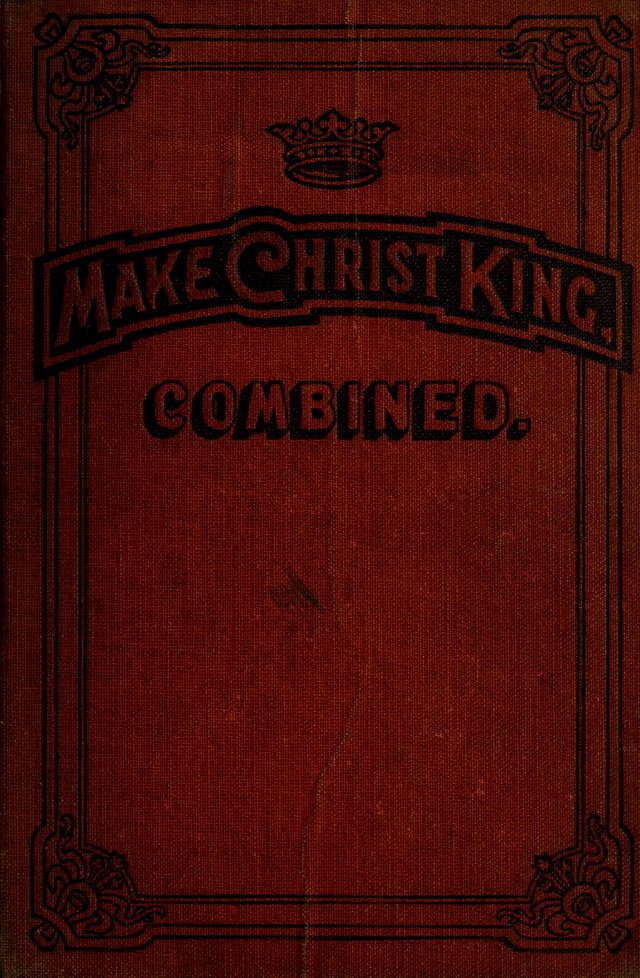 Make Christ King. Combined: a selection of high class gospel hymns for use in general worship and special evangelistic meetings page i