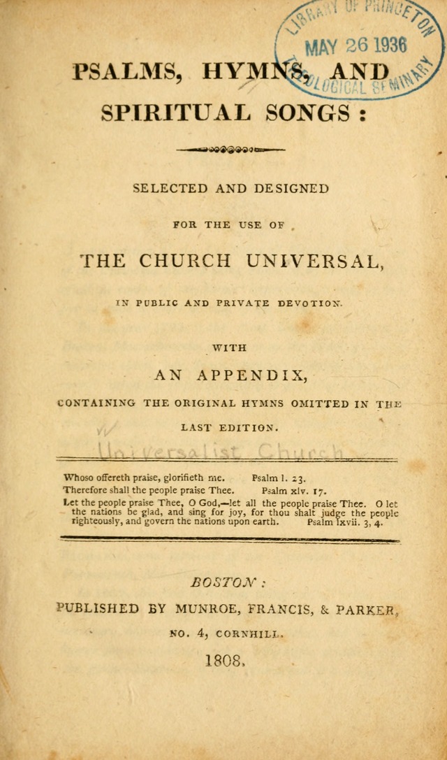 Psalms, Hymns and Spiritual Songs: selected and designed for the use of  the church universal, in public and private devotion; with an appendix, containing the original hymns omitted in the last ed. page 1
