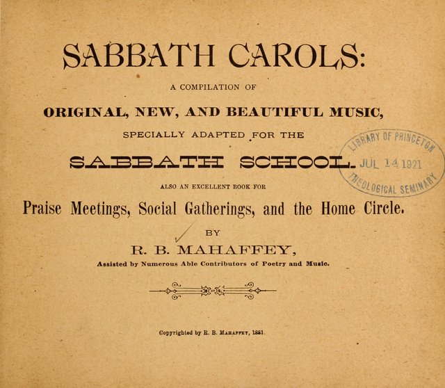 Sabbath Carols: a compilation of original, new, and beautiful music specially adapted for the Sabbath School (also an excellent book for Praise Meetings, Social Gatherings, and the Home Circle) page 1