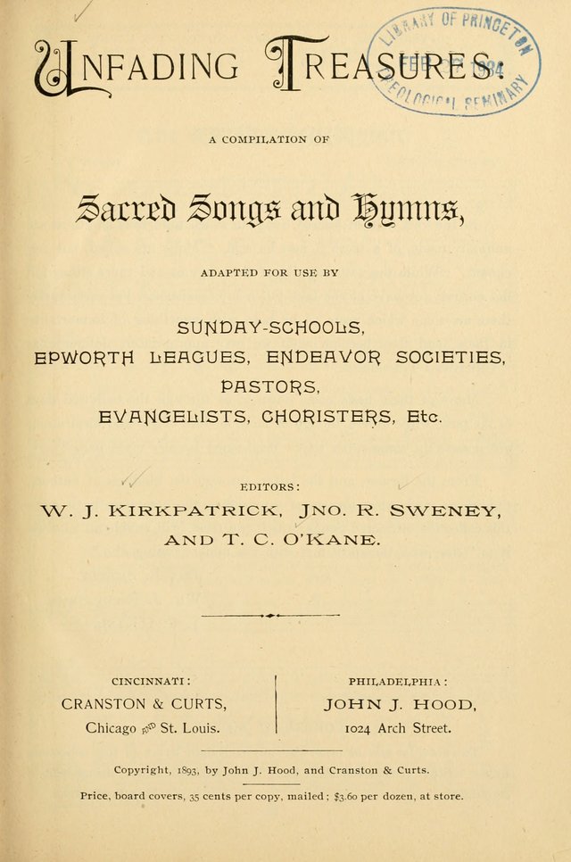 Unfading Treasures: a compilation of sacred songs and hymns, adapted for use by Sunday schools, Epworth Leagues, endeavor societies, pastors, evangelists, choristers, etc. page 1